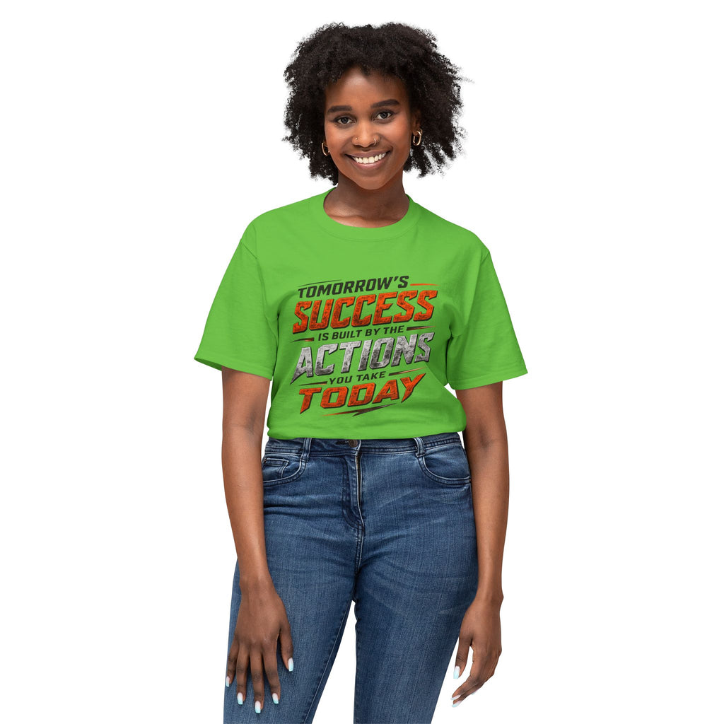 Tomorrow Success Actions Today Unisex HD Cotton™ T-shirt