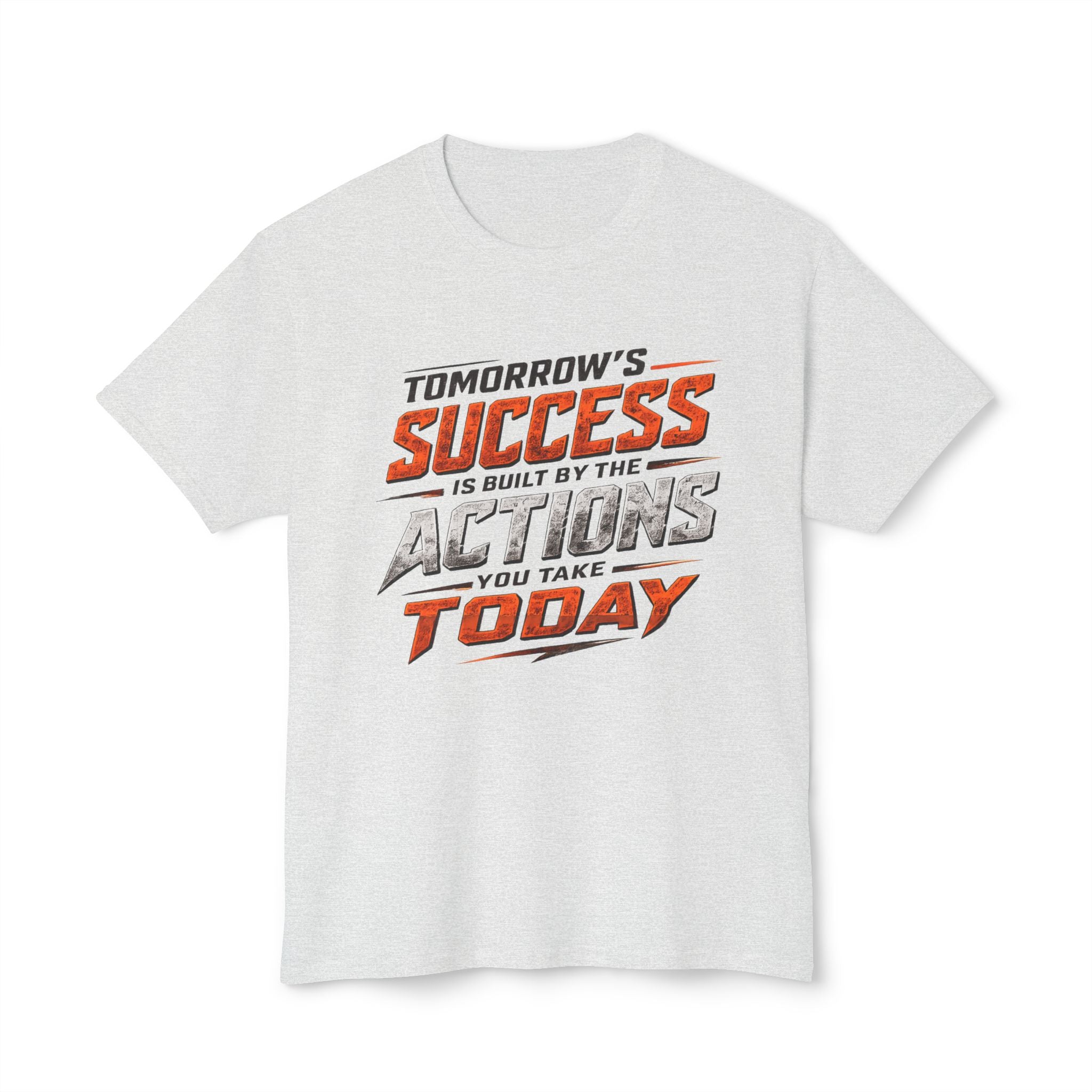Tomorrow Success Actions Today Unisex HD Cotton™ T-shirt