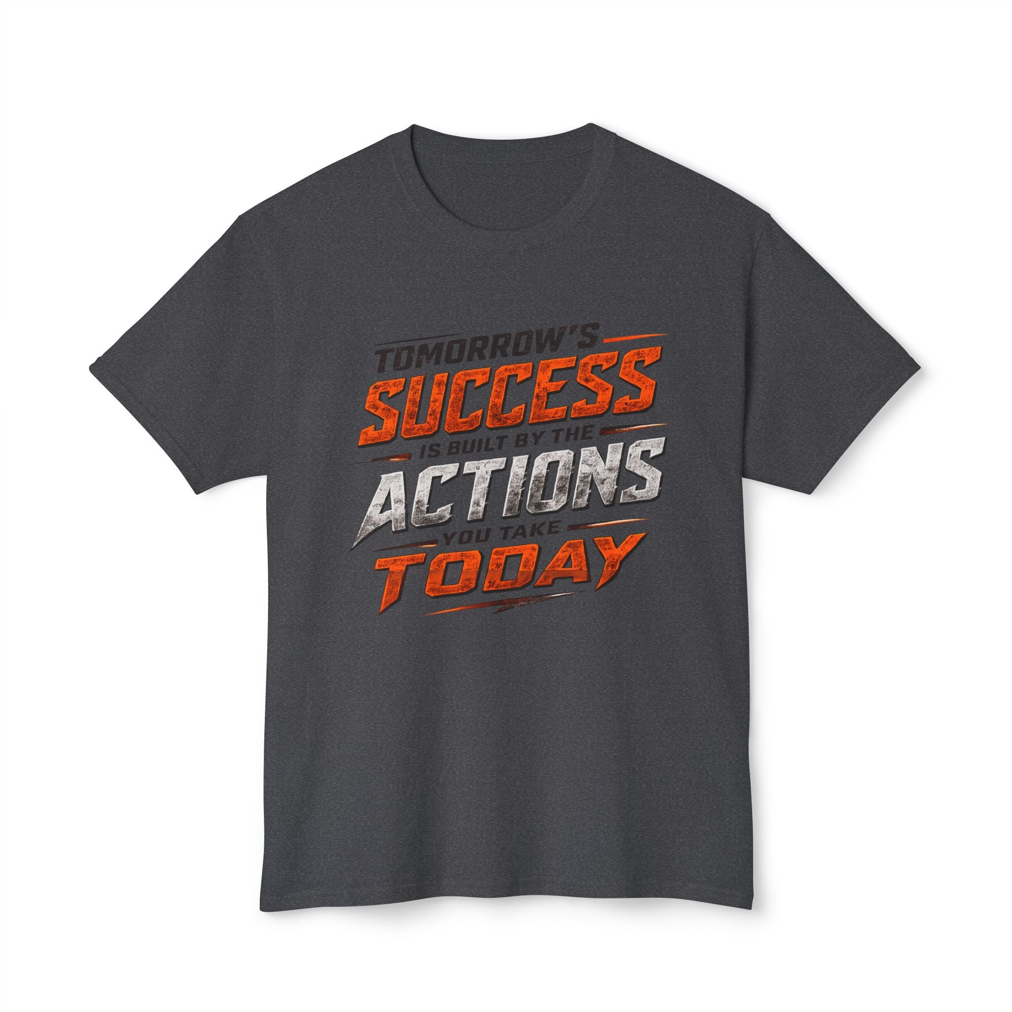 Tomorrow Success Actions Today Unisex HD Cotton™ T-shirt