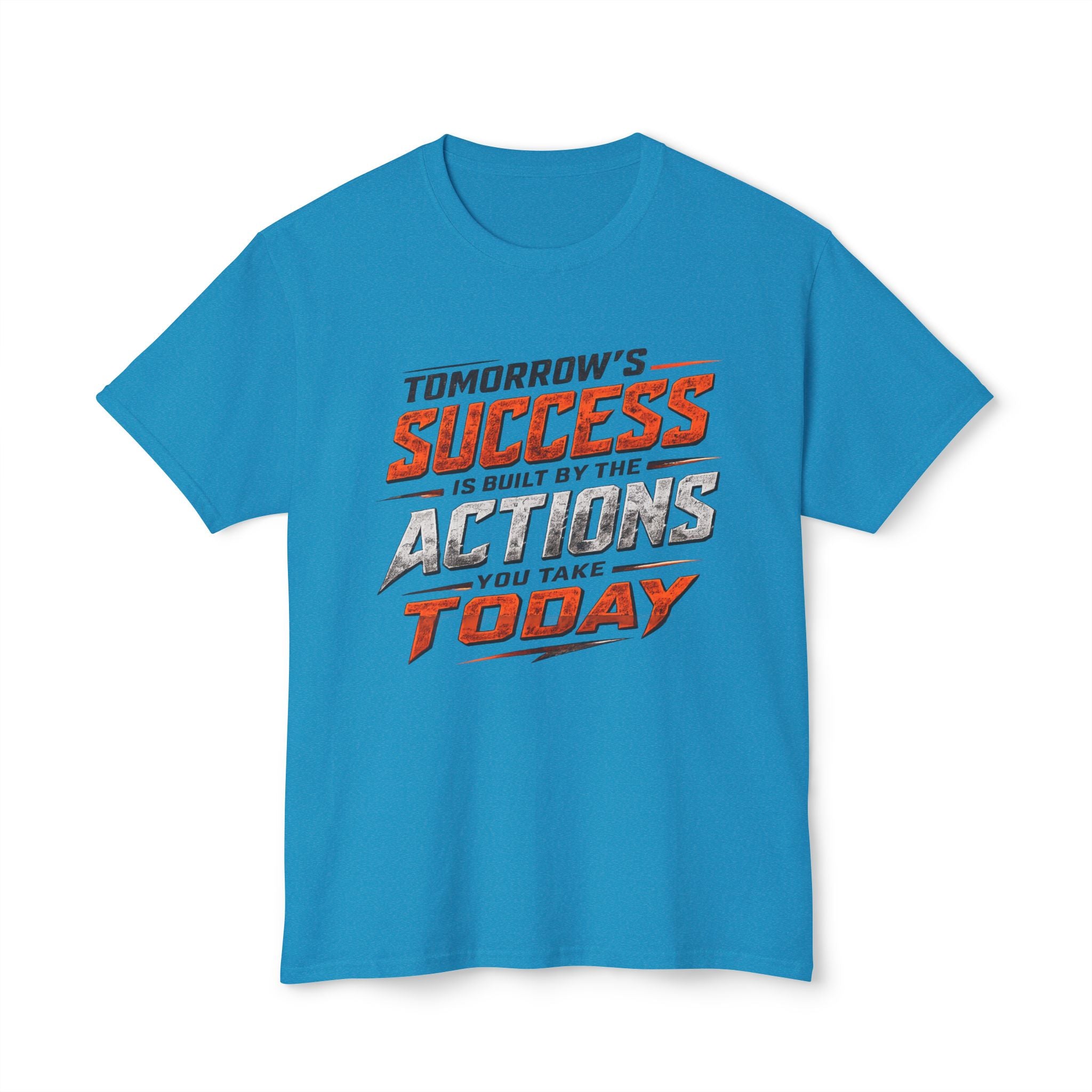 Tomorrow Success Actions Today Unisex HD Cotton™ T-shirt