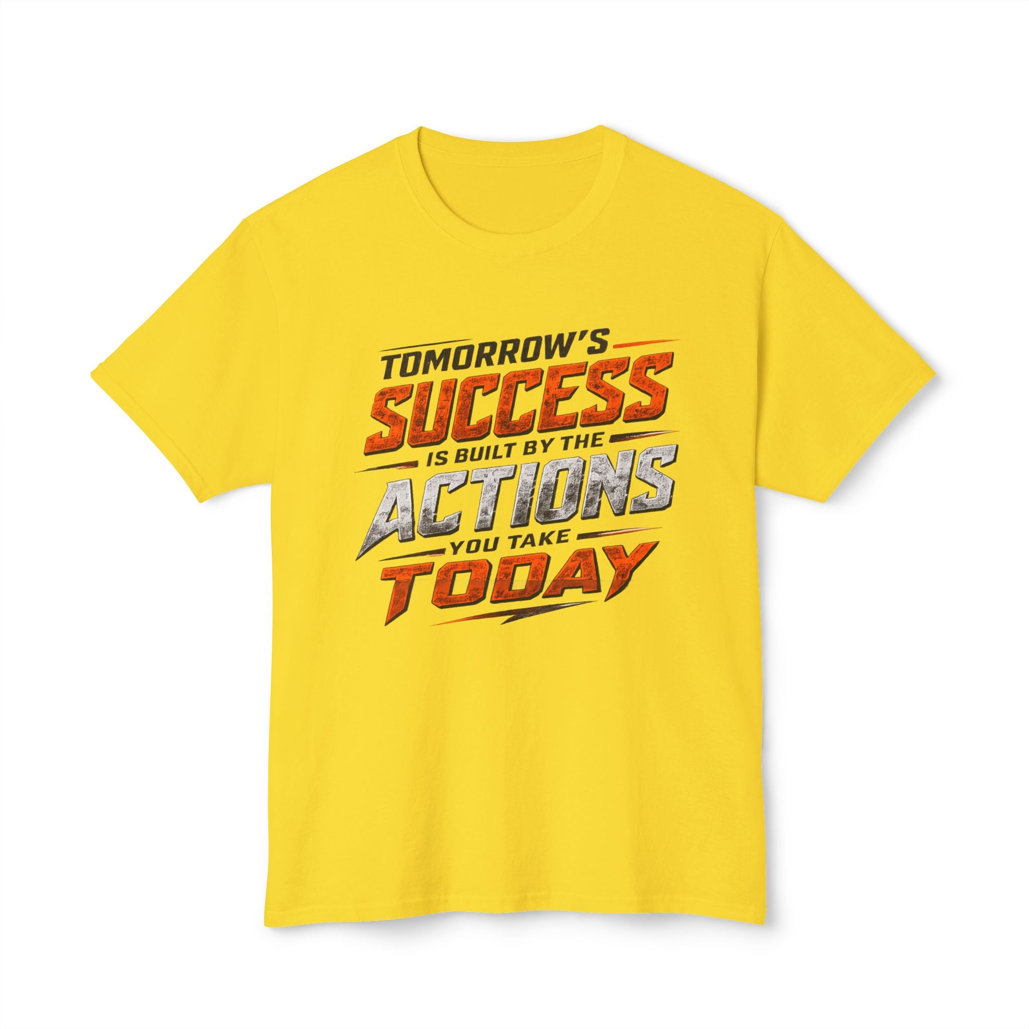 Tomorrow Success Actions Today Unisex HD Cotton™ T-shirt