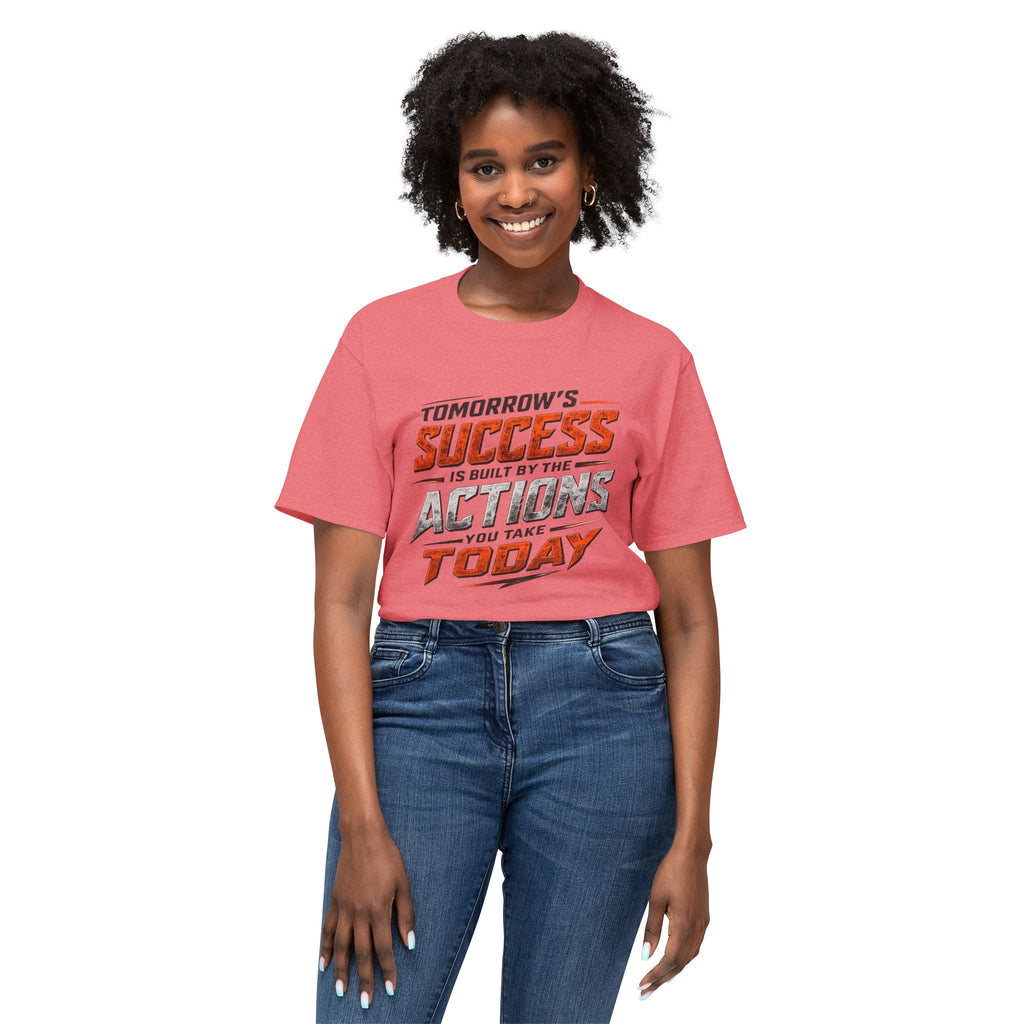 Tomorrow Success Actions Today Unisex HD Cotton™ T-shirt