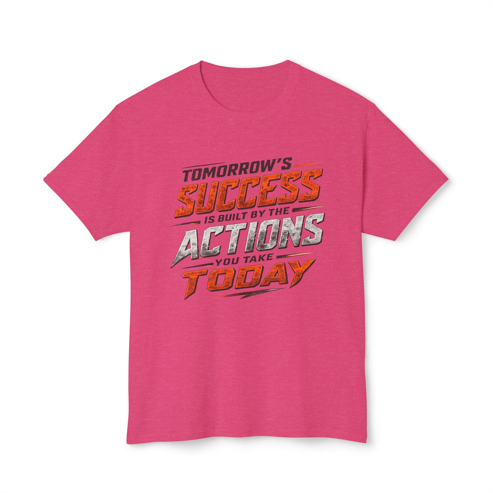 Tomorrow Success Actions Today Unisex HD Cotton™ T-shirt