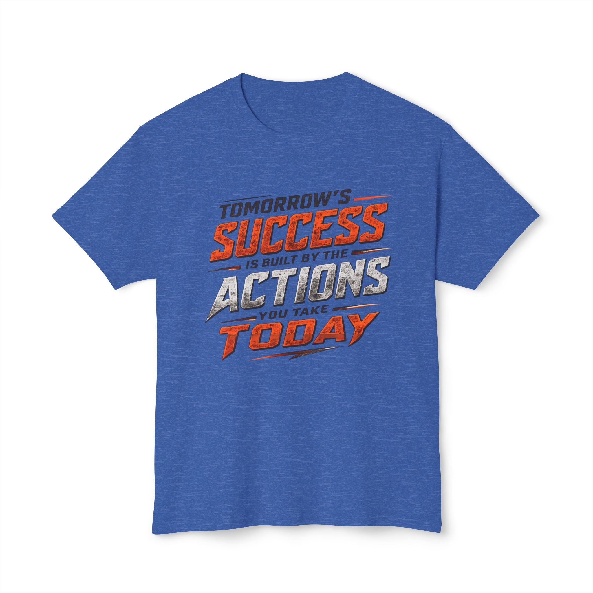 Tomorrow Success Actions Today Unisex HD Cotton™ T-shirt