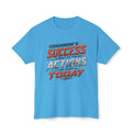 Tomorrow Success Actions Today Unisex HD Cotton™ T-shirt