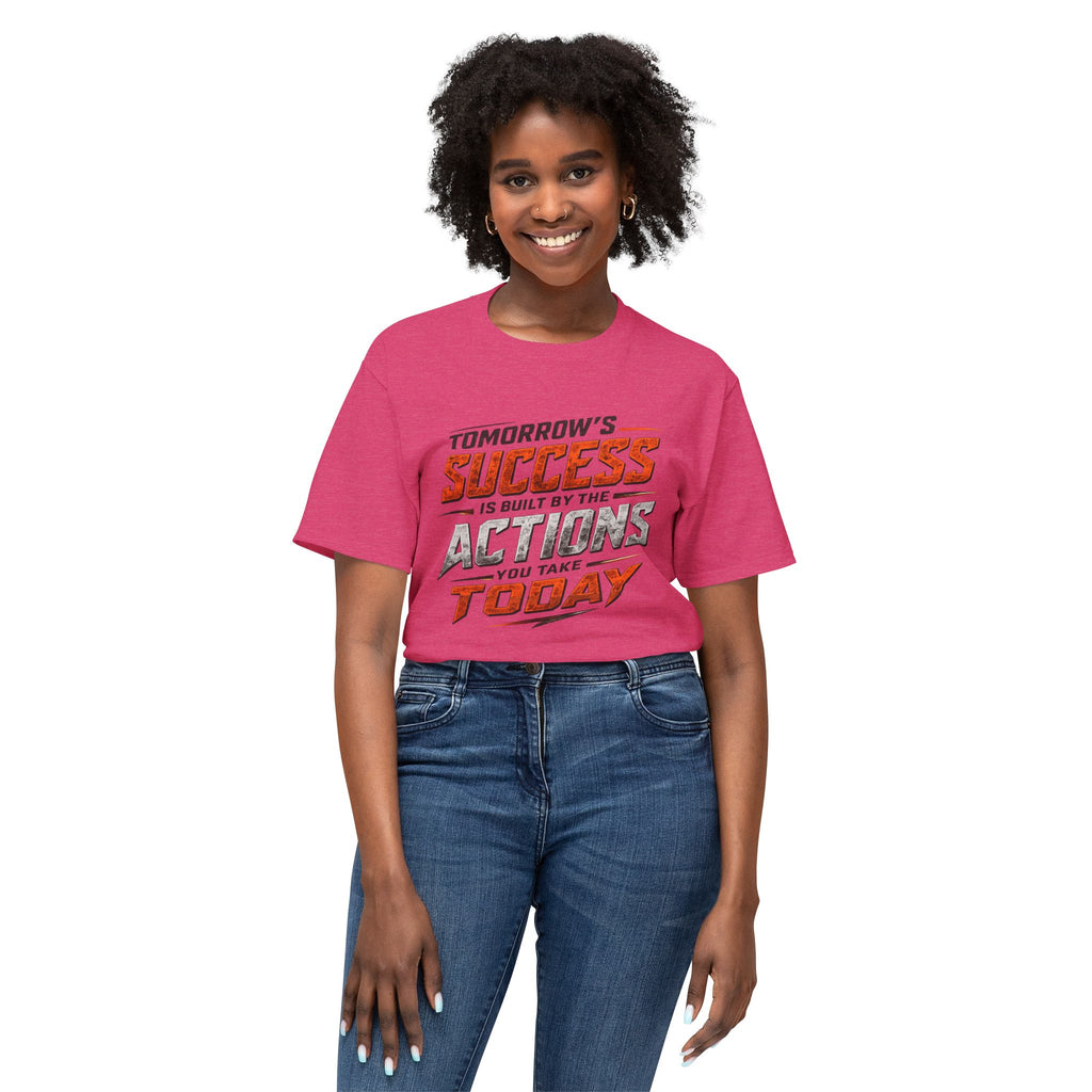 Tomorrow Success Actions Today Unisex HD Cotton™ T-shirt