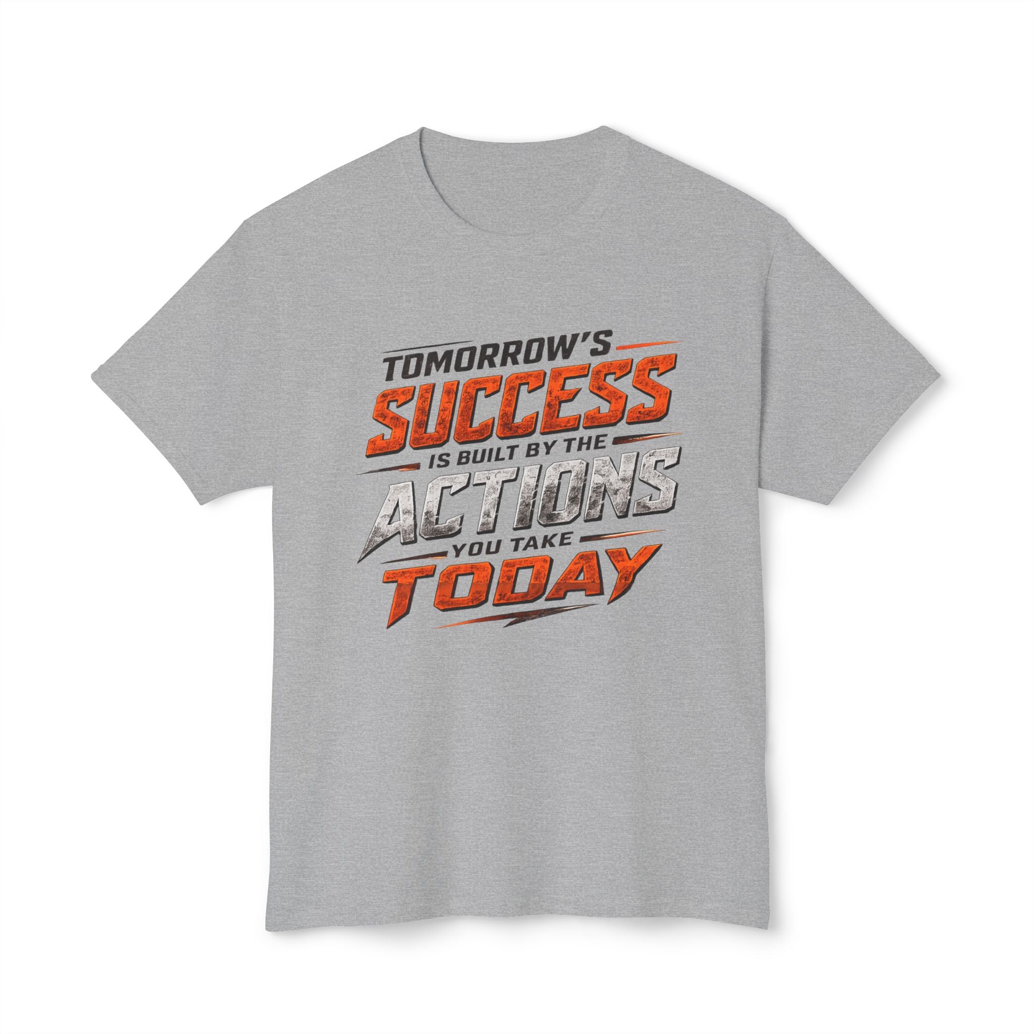 Tomorrow Success Actions Today Unisex HD Cotton™ T-shirt